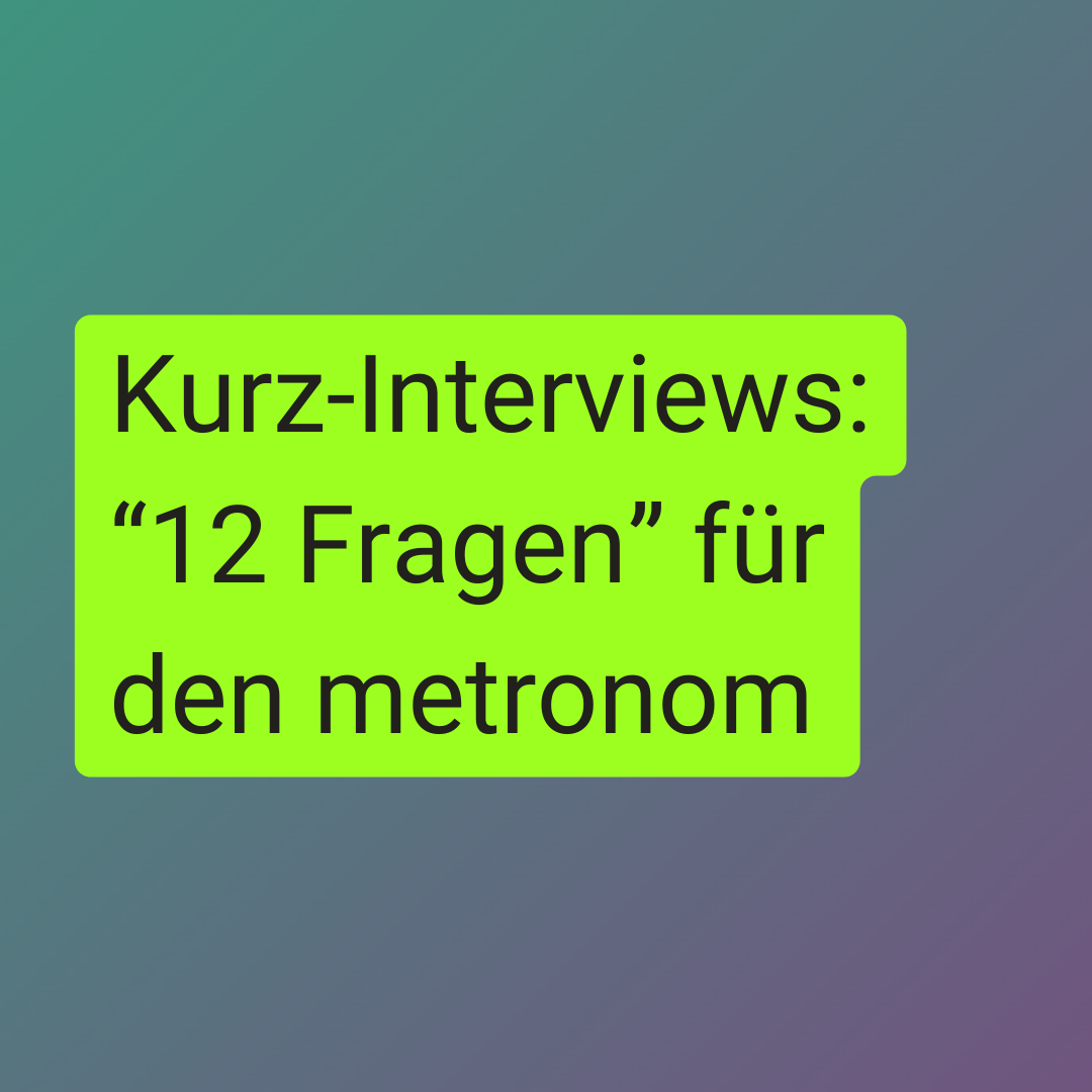 Text Referenz: metronom kurz-Interviews