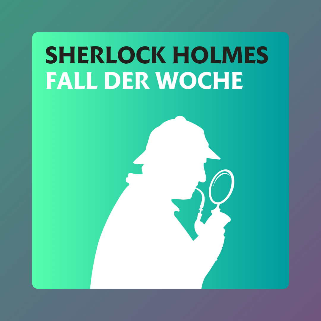 Podcast-Referenz: Sherlock Holmes  – Der Fall der Woche